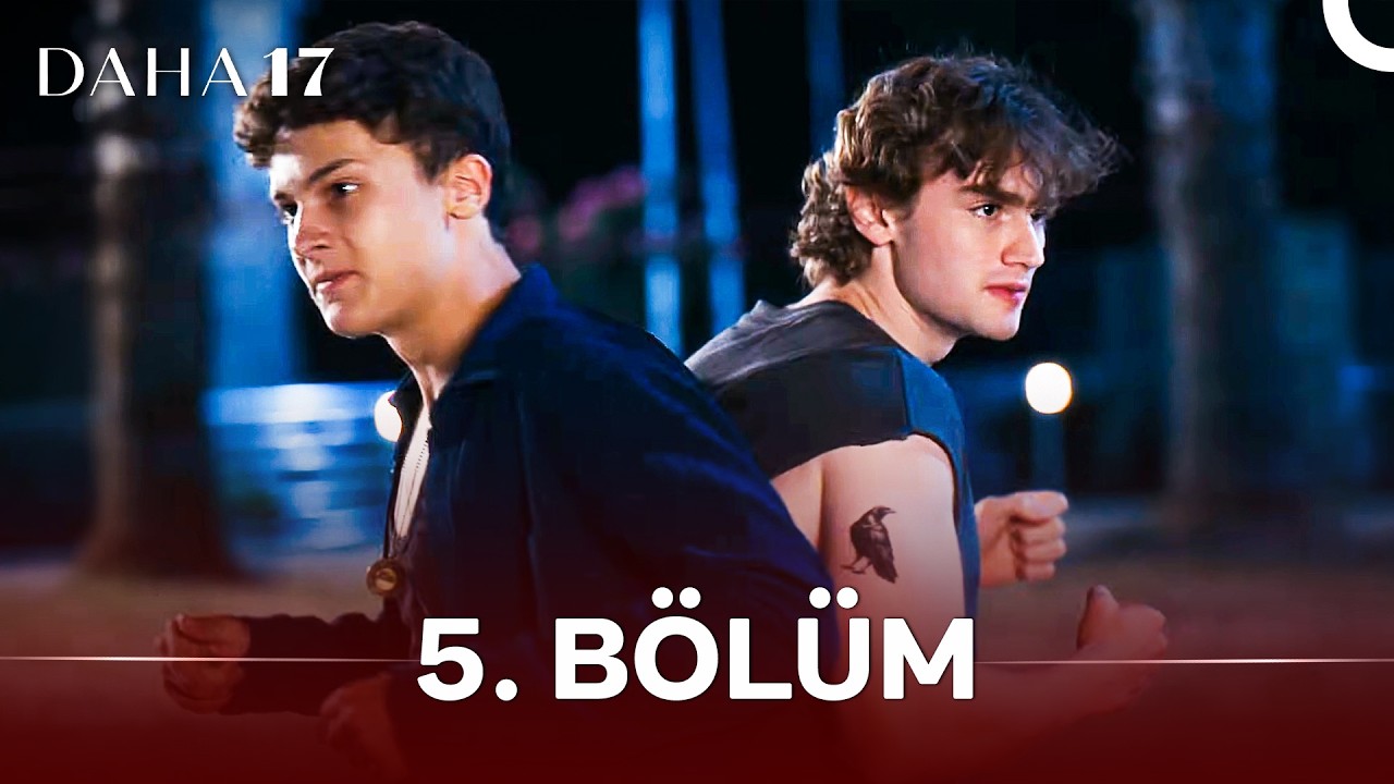 Daha 17 Episode 5